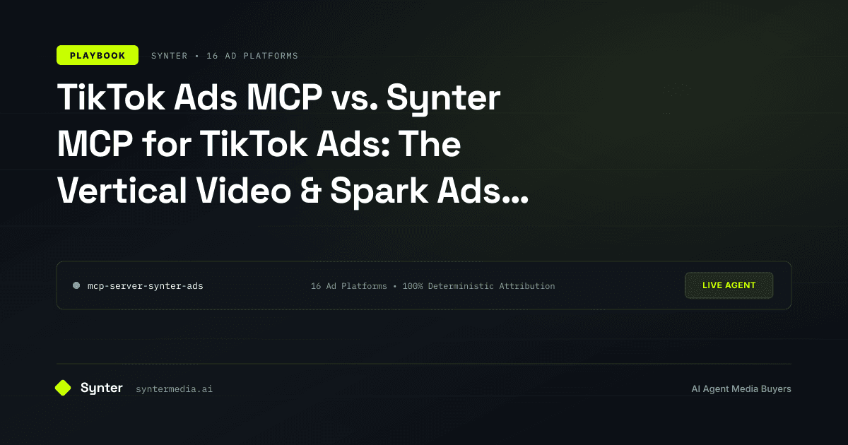 TikTok Ads MCP vs. Synter MCP for TikTok Ads: The Vertical Video & Spark Ads Playbook
