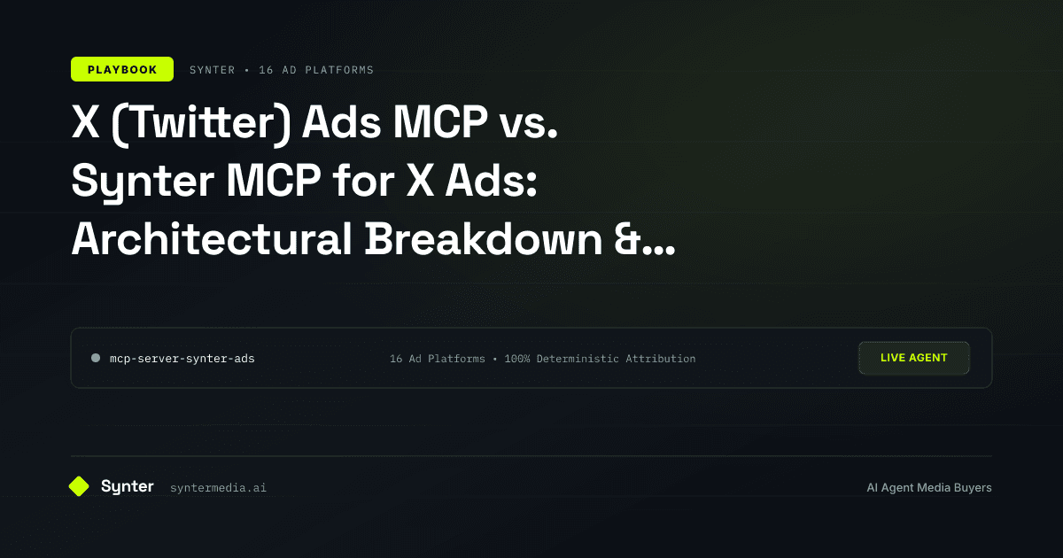 X (Twitter) Ads MCP vs. Synter MCP for X Ads: Architectural Breakdown & Playbook